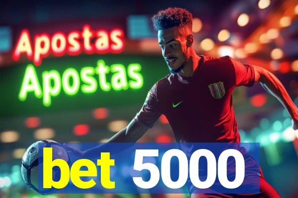 bet 5000